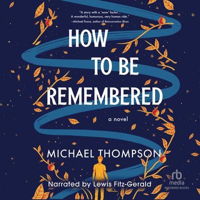 How to Be Remembered by Michael Thompson audiobook