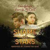 Shame the Stars by  Guadalupe Garcia McCall audiobook
