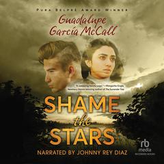 Shame the Stars by Guadalupe Garcia McCall audiobook