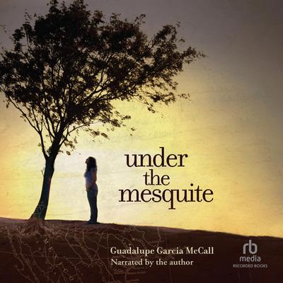 Under the Mesquite by Guadalupe Garcia McCall audiobook