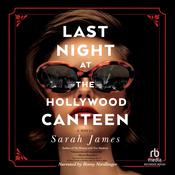 Last Night at the Hollywood Canteen by  Sarah James audiobook