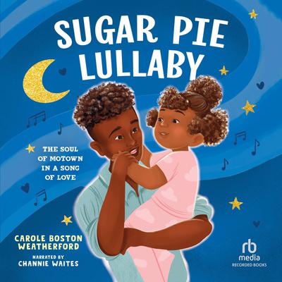 Sugar Pie Lullaby by Carole Boston Weatherford audiobook