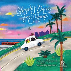 Yenebi's Drive to School by Sendy Santamaria audiobook