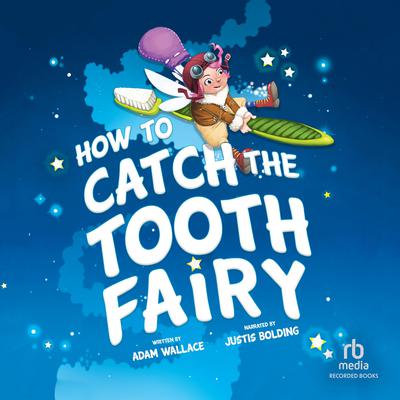 How to Catch the Tooth Fairy by Adam Wallace audiobook