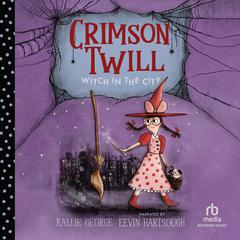 Crimson Twill: Witch in the City by Kallie George audiobook