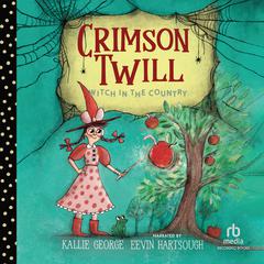 Crimson Twill: Witch in the Country by Kallie George audiobook