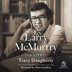 Larry McMurtry by Tracy Daugherty audiobook