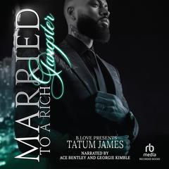 Married to a Rich Gangsta by Tatum James audiobook