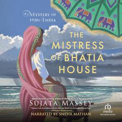 The Mistress of Bhatia House by Sujata Massey audiobook