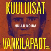 Hullu koira by  Kuuluisat Vankilapaot audiobook