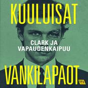 Clark ja vapaudenkaipuu by  Kuuluisat Vankilapaot audiobook