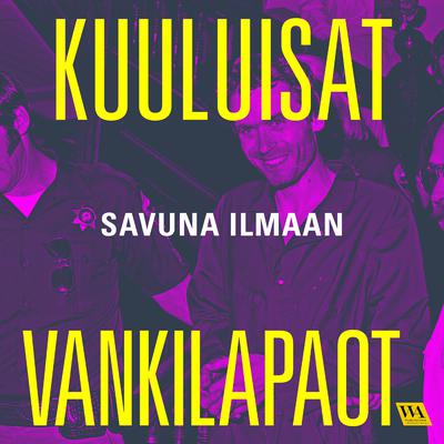 Savuna ilmaan by Kuuluisat Vankilapaot audiobook