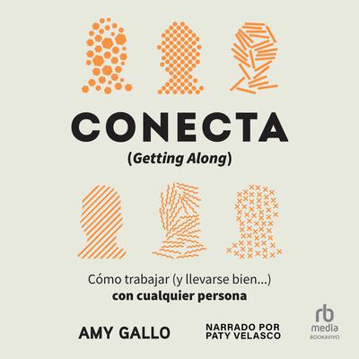 Conecta (Getting Along) by Amy Gallo audiobook