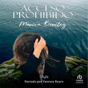 Acceso prohibido (Forbidden Access) by  Monica Benitez audiobook