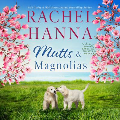Mutts & Magnolias by Rachel Hanna audiobook