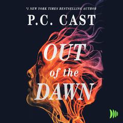Out of the Dawn by P. C. Cast audiobook