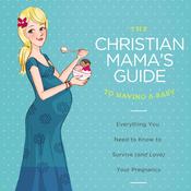 The Christian Mama's Guide to Having a Baby by  Erin MacPherson audiobook