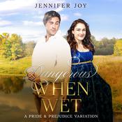 Dangerous When Wet by  Jennifer Joy audiobook