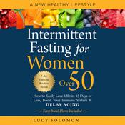 Intermittent Fasting for Women Over 50 by  Lucy Solomon audiobook
