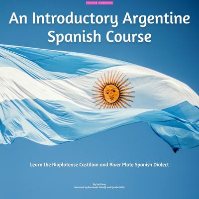 An Introductory Argentine Spanish Course by Sol Perez audiobook