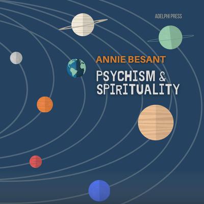 Psychism and Spirituality by Annie Besant audiobook
