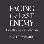 Facing the Last Enemy by  Guy Prentiss Waters audiobook