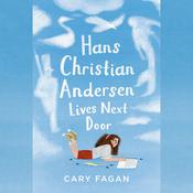 Hans Christian Andersen Lives Next Door by  Cary Fagan audiobook