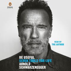 Be Useful by Arnold Schwarzenegger audiobook