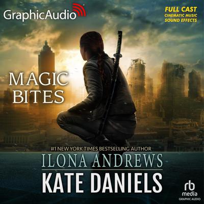 Magic Bites [Dramatized Adaptation] by Ilona Andrews audiobook
