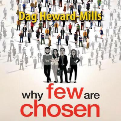 Why Few are Chosen by Dag Heward-Mills audiobook