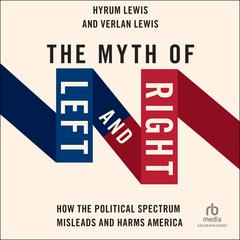 The Myth of Left and Right by Hyrum Lewis audiobook