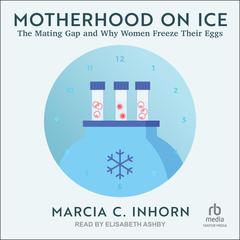Motherhood on Ice by Marcia C. Inhorn audiobook