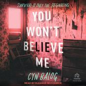 You Won't Believe Me by  Cyn Balog audiobook