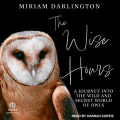 The Wise Hours by Miriam Darlington audiobook