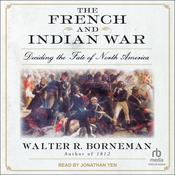 The French and Indian War by  Walter R. Borneman audiobook