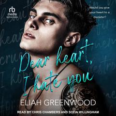 Dear Heart, I Hate You by Eliah Greenwood audiobook