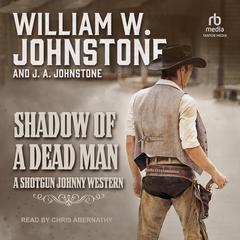 Shadow of a Dead Man by William W. Johnstone audiobook