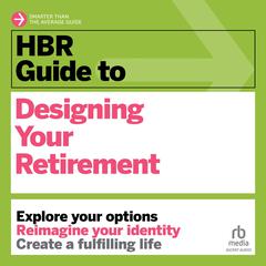 HBR Guide to Designing Your Retirement by Harvard Business Review audiobook