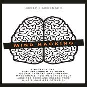 Mind Hacking: 2 Books in One, Subconscious mind power, Cognitive Behavioral Therapy Made Simple by  Joseph Sorensen audiobook