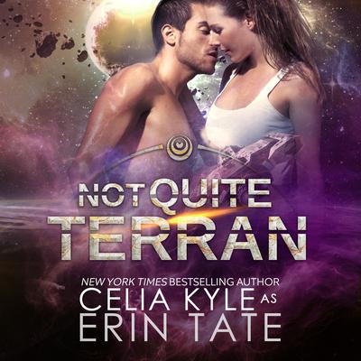 Not Quite Terran by Celia Kyle audiobook