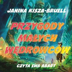 Przygody Małych Wędrowców by Janina Kisza-Bruell audiobook