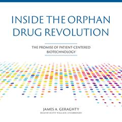 Inside the Orphan Drug Revolution by James A. Geraghty audiobook