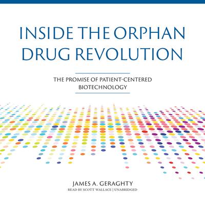 Inside the Orphan Drug Revolution by James A. Geraghty audiobook