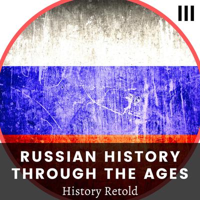 Russian History Through the Ages by History Retold audiobook