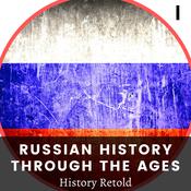 Russian History Through the Ages by  History Retold audiobook