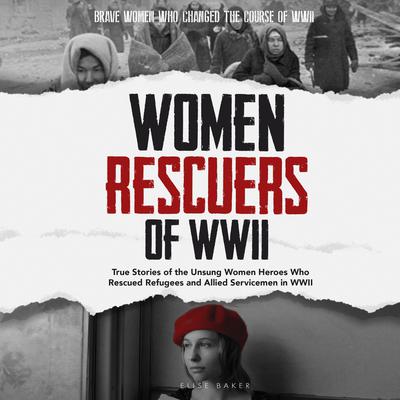 Women Rescuers of WWII by Elise Baker audiobook