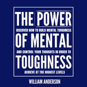 The Power of Mental Toughness by  William Anderson audiobook