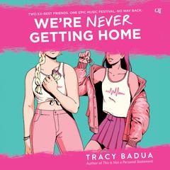 We're Never Getting Home by Tracy Badua audiobook