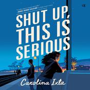 Shut Up, This Is Serious by  Carolina Ixta audiobook