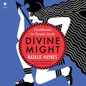 Divine Might by  Natalie Haynes audiobook
